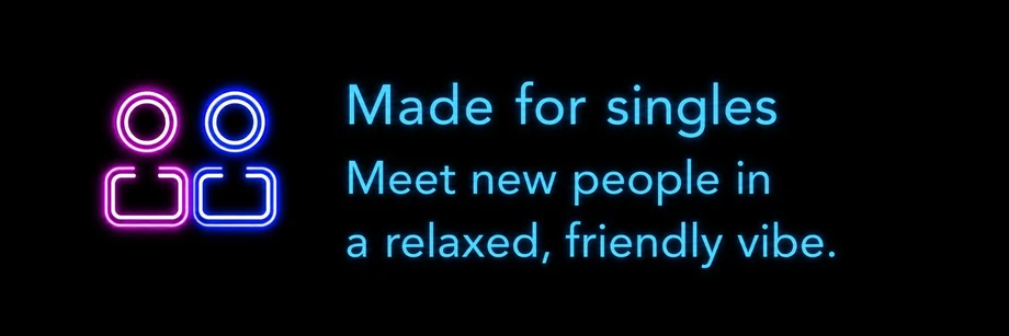 Made for singles: meet new people in a relaxed, friendly vibe